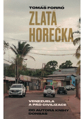 Zlatá horečka : Venezuela a pád civilizace  (odkaz v elektronickém katalogu)