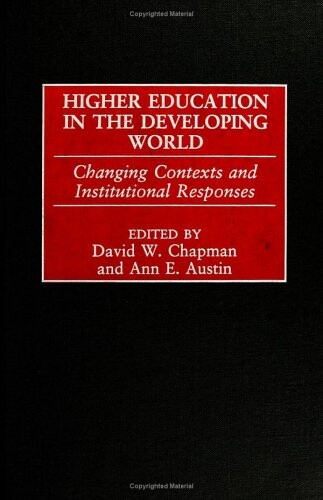 Higher Education in the Developing World: Changing Contexts and Institutional Responses