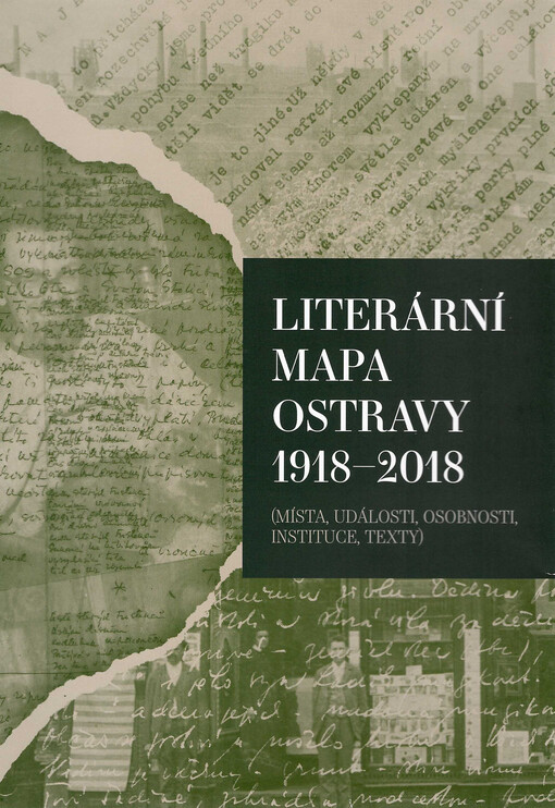 Literární mapa Ostravy 1918-2018 : (místa, události, osobnosti, instituce, texty)