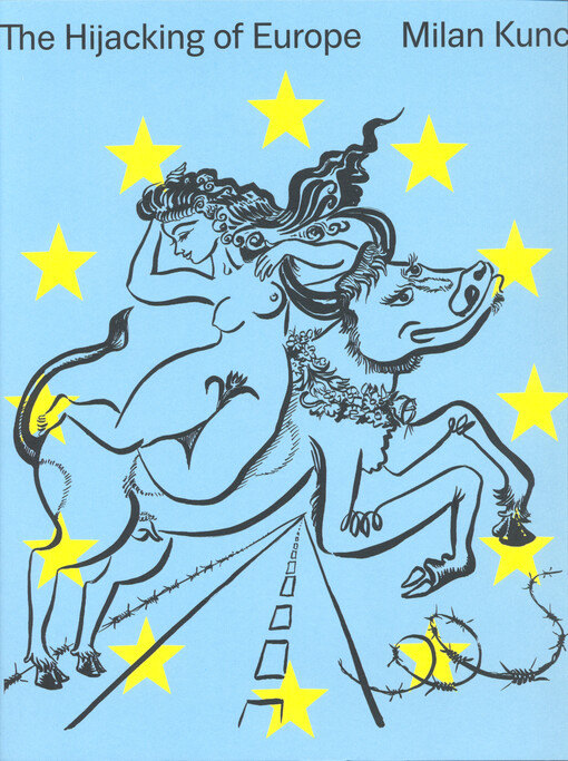 Milan Kunc : the hijacking of Europe