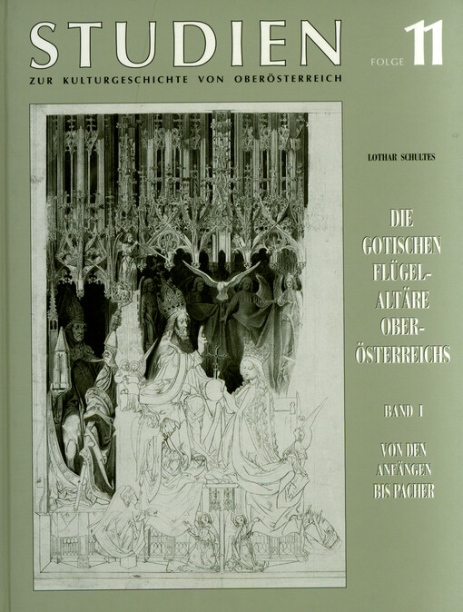Die gotischen Flügelaltäre Oberösterreichs. Band I, Von den Anfängen bis Michael Pacher