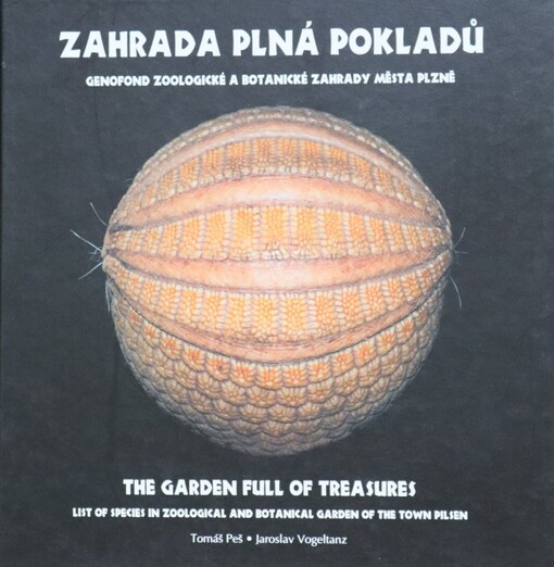 Zahrada plná pokladů :genofond Zoologické a botanické zahrady města Plzně = The garden full of treasures : list of species in Zoological and botanical garden of the town Pilsen