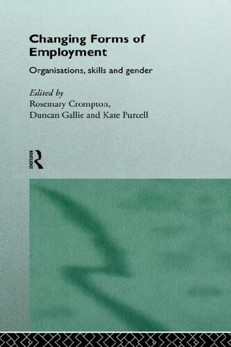 Changing Forms of Employment: Organizations, Skills and Gender