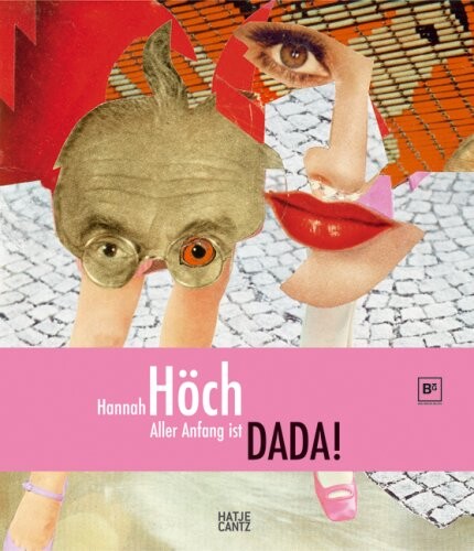 Hannah Höch : aller Anfang ist DADA!