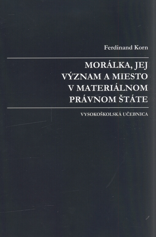 Morálka, jej význam a miesto v materiálnom právnom štáte : vysokoškolská učebnica