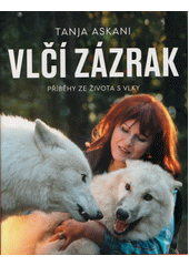 Vlčí zázrak : příběhy ze života s vlky  (odkaz v elektronickém katalogu)