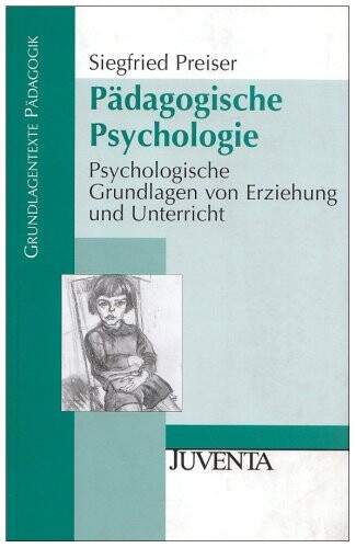 Pädagogische Psychologie. Psychologische Grundlagen von Erziehung und Unterricht.