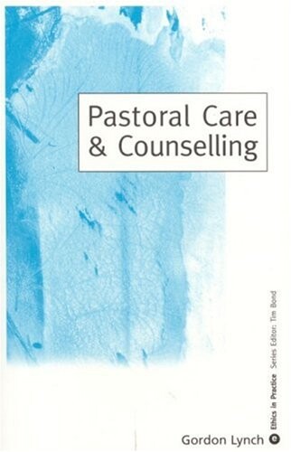 Pastoral Care and Counseling (Ethics in Practice Series)