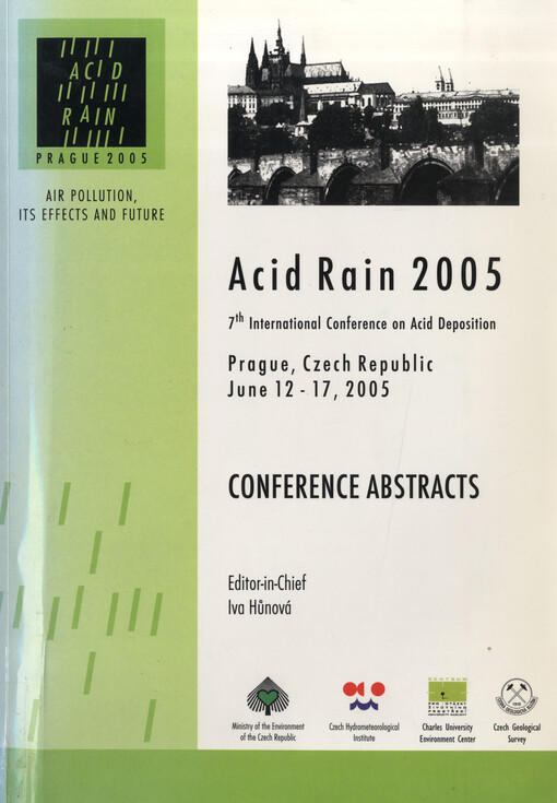Acid rain 2005 : 7th international conference on acid deposition, Prague, Czech Republic, June 12-17, 2005 ; conference abstracts