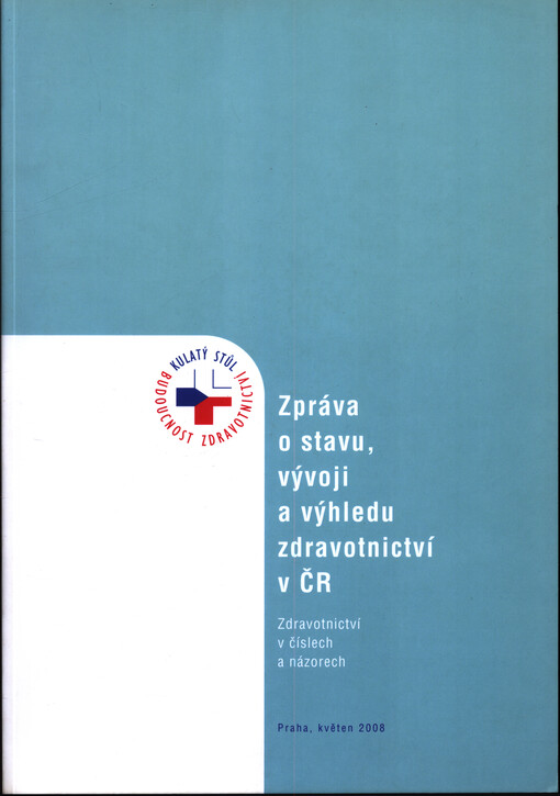 Zpráva o stavu, vývoji a výhledu zdravotnictví v ČR : zdravotnictví v číslech a názorech