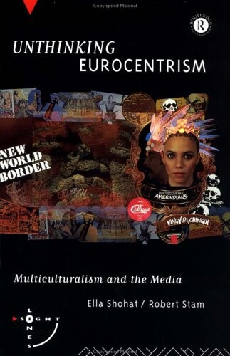 Unthinking Eurocentrism: Multiculturalism and the Media (Sightlines)