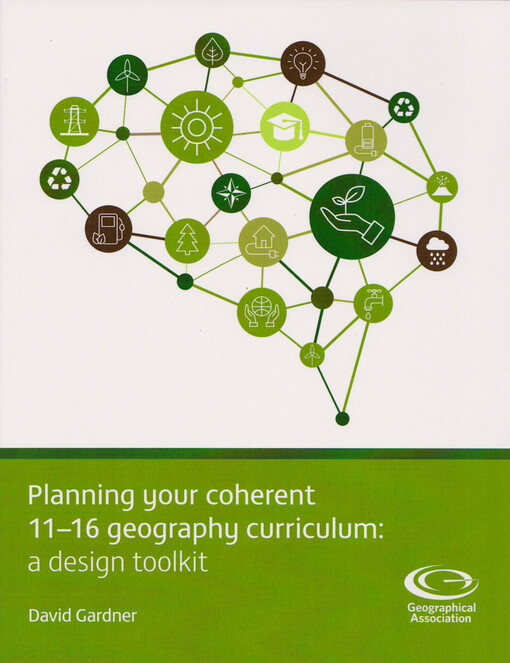 Planning your coherent 11-16 geography curriculum : a design toolkit