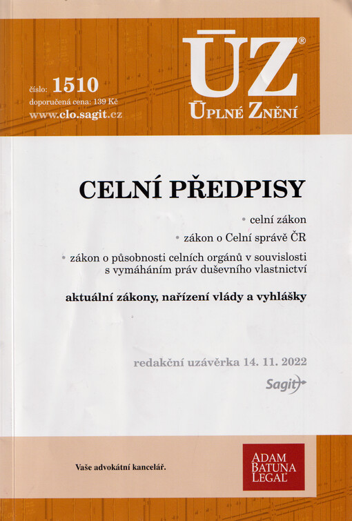 Celní předpisy : celní zákon, zákon o Celní správě ČR, zákon o působnosti celních orgánů v souvislosti s vymáháním práv duševního vlastnictví : aktuální zákony, nařízení vlády a vyhlášky : redakční uzávěrka 14.11.2022