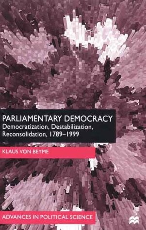 Parliamentary democracy : democratization, destabilization, reconsolidation, 1789-1999