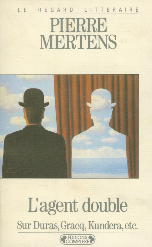 L'agent double : sur Duras, Gracq, Kundera, etc.