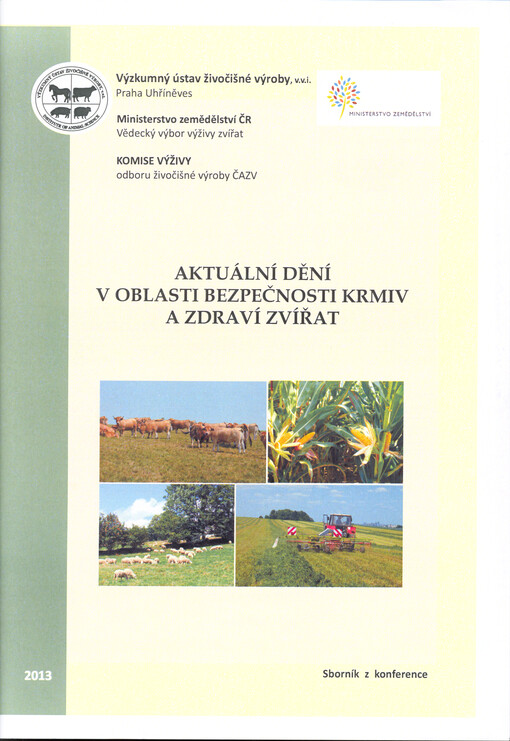 Aktuální dění v oblasti bezpečnosti krmiv a zdraví zvířat : sborník z konference : 24. května 2013
