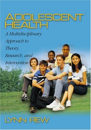 Adolescent Health: A Multidisciplinary Approach to Theory, Research, and Intervention