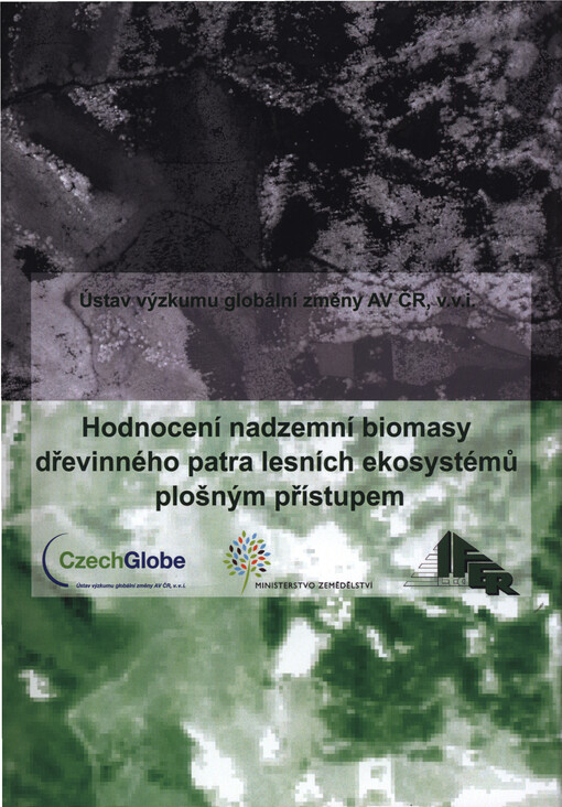 Hodnocení nadzemní biomasy dřevinného patra lesních ekosystémů plošným přístupem : z - ověřená technologie : technická dokumentace výsledku - popis technologie, popis způsobu testování a testovací protokol