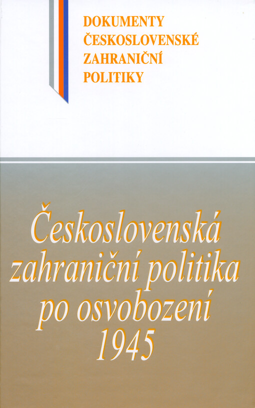 Československá zahraniční politika po osvobození 1945 : (16. květen - 31. prosinec 1945)