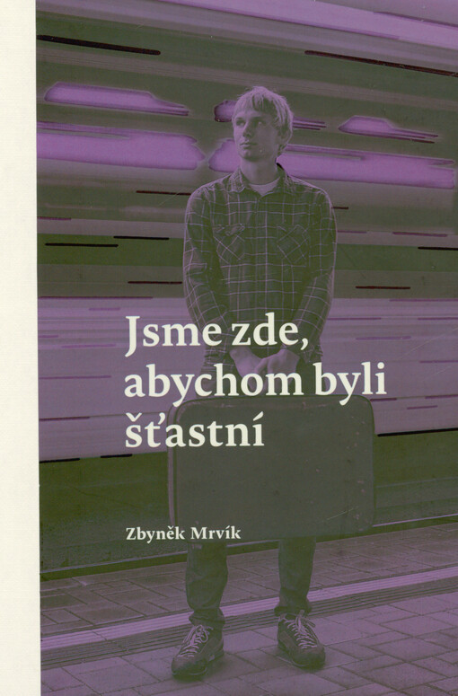 Jsme zde, abychom byli šťastní