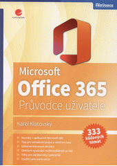 Microsoft Office 365 : průvodce uživatele : 333 klíčových témat  (odkaz v elektronickém katalogu)
