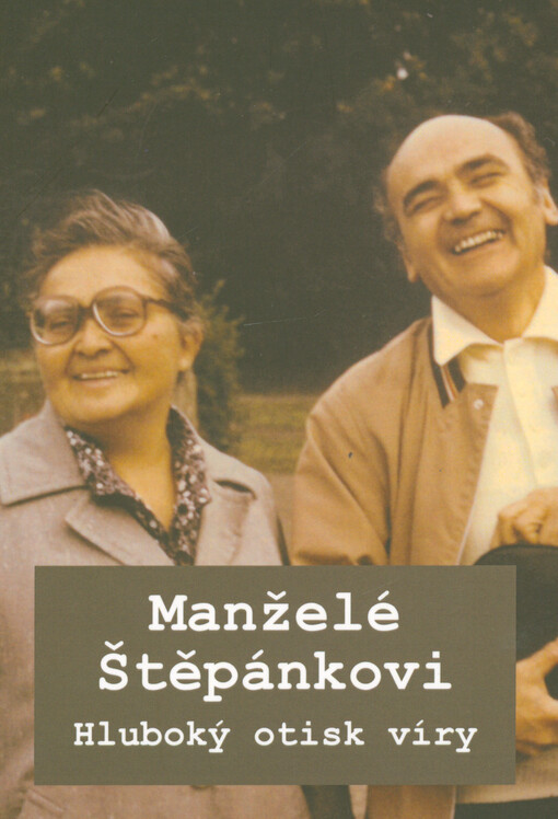 Manželé Štěpánkovi : hluboký otisk víry