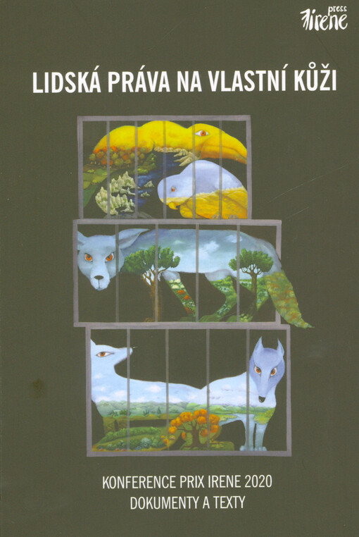 Lidská práva na vlastní kůži : konference Prix Irene 2020 : dokumenty a texty
