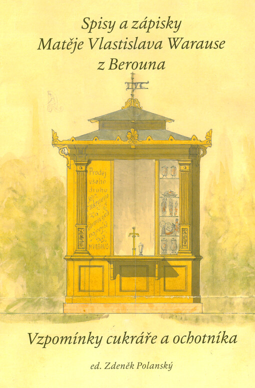 Spisy a zápisky Matěje Vlastislava Warause z Berouna : vzpomínky cukráře a ochotníka