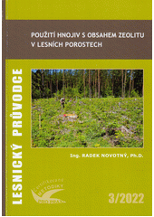 Použití hnojiv s obsahem zeolitu v lesních porostech : certifikovaná metodika  (odkaz v elektronickém katalogu)