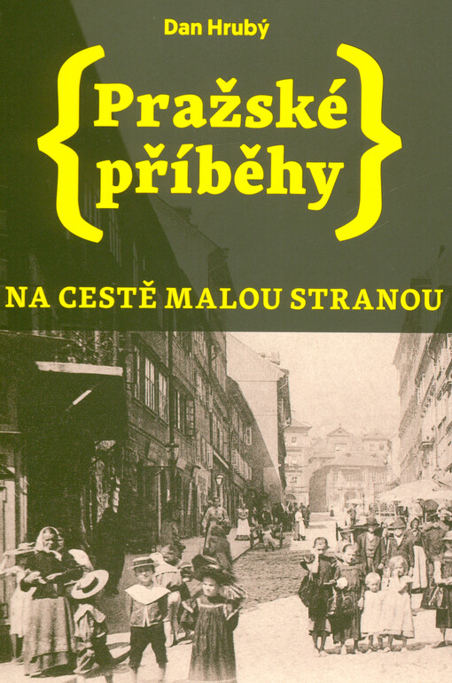 Pražské příběhy : na cestě Malou Stranou