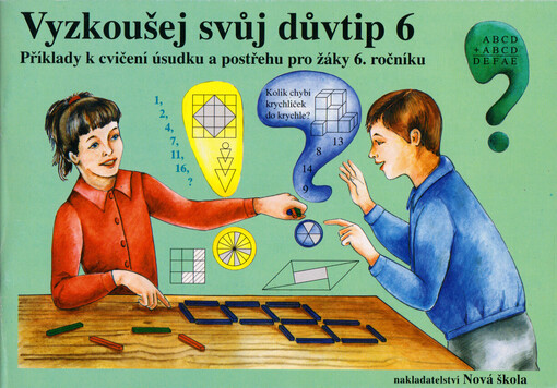 Vyzkoušej svůj důvtip 6 : příklady k cvičení úsudku a postřehu pro žáky 6. ročníku