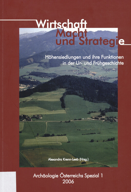 Wirtschaft, Macht und Strategie : Höhensiedlungen und ihre Funktionen in der Ur- und Frühgeschichte = Economics, power and strategy - hilltop settlements and their functions in the pre- and early history