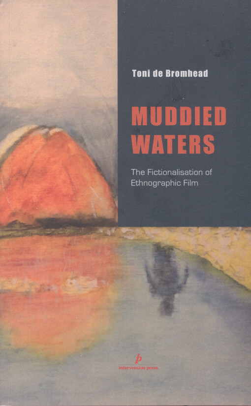 Muddied waters : the fictionalisation of ethnographic film