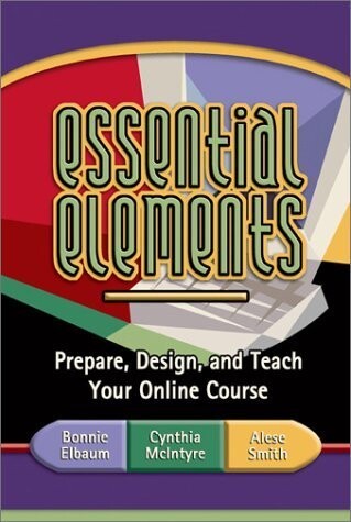 Essential Elements: Prepare, Design, and Teach Your Online Course
