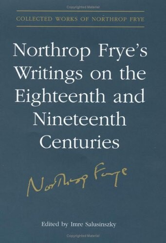 Northrop Frye's writings on the eighteenth and nineteenth centuries
