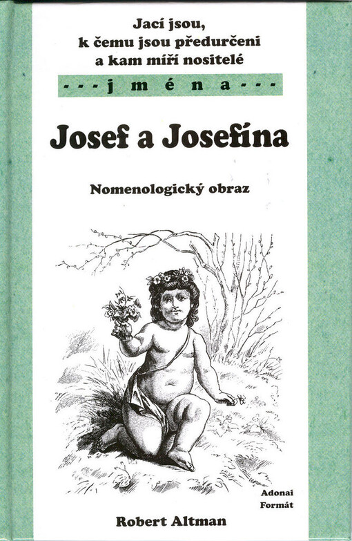 Jací jsou, k čemu jsou předurčeni a kam míří nositelé jmen Josef a Josefína :nomenologický obraz