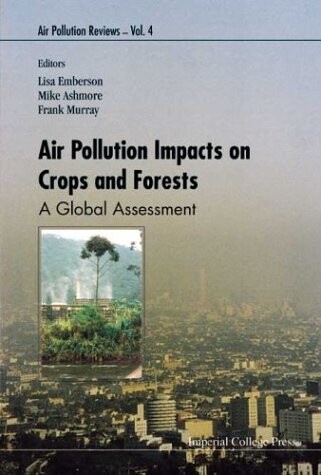 Air pollution impacts on crops and forests : a global assessment