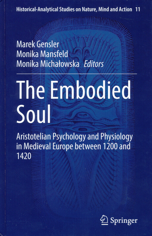 The embodied soul : aristotelian psychology and physiology in medieval Europe between 1200 and 1420