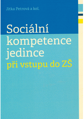 Sociální kompetence jedince při vstupu do ZŠ  (odkaz v elektronickém katalogu)