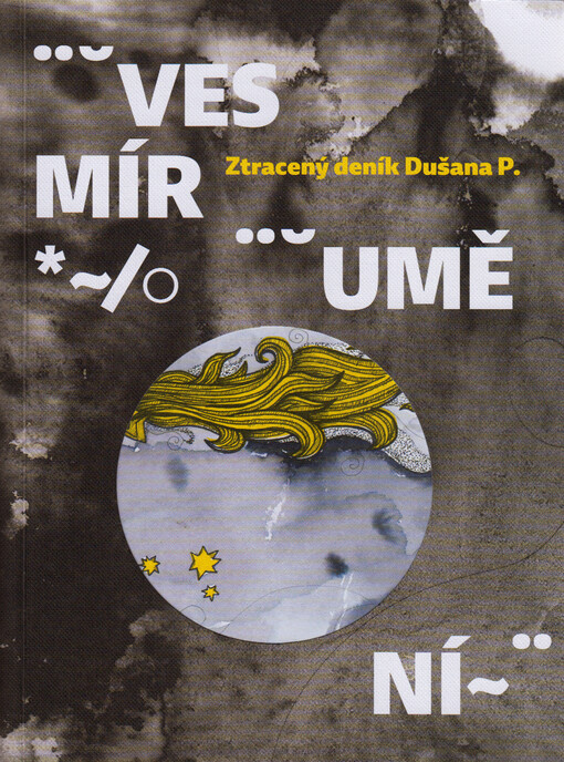 Vesmír umění : ztracený deník Dušana P.