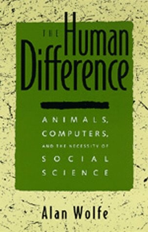 The Human Difference: Animals, Computers, and the Necessity of Social Science
