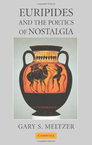 Euripides and the poetics of nostalgia