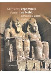 Vzpomínky na Núbii, zmizelou zemi zlata  (odkaz v elektronickém katalogu)