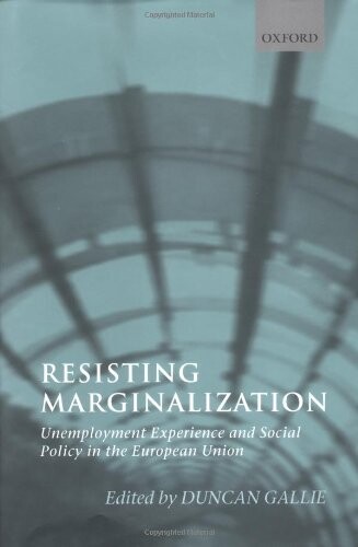 Resisting marginalization : unemployment experience and social policy in the European Union