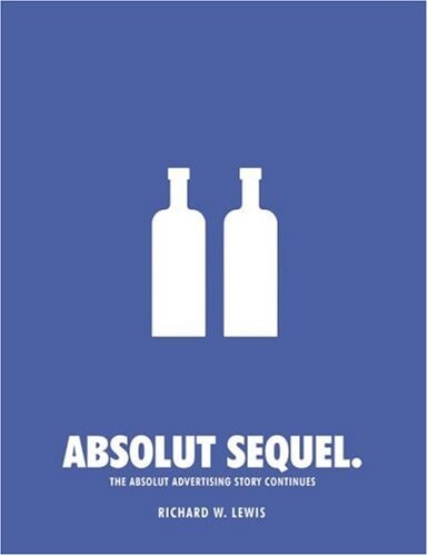 Absolut Sequel.: The Absolut Advertising Story Continues
