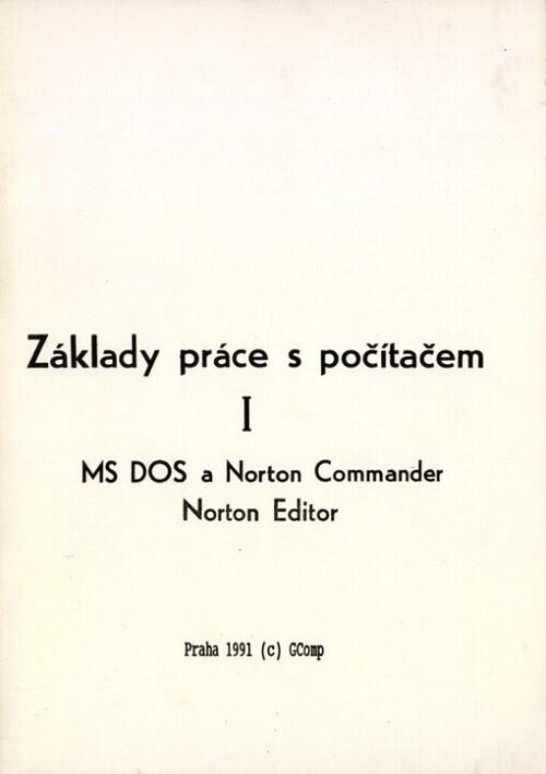 Základy práce s počítačem.[Díl] 1,MS-DOS, Norton Commander a Norton Editor