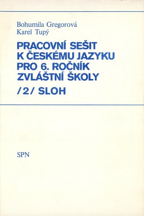 Pracovní sešit k Českému jazyku pro šestý ročník zvláštní školy.[Díl] 2,Sloh