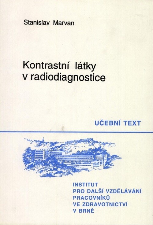 Kontrastní látky v radiodiagnostice :určeno pro pomaturitní specializační studium v úseku práce radiodiagnostika