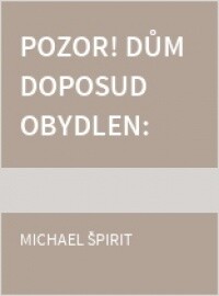 Pozor! Dům doposud obydlen :(stálé telefonické spojení s VB!), 1. vyd.