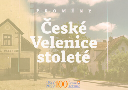 České Velenice stoleté : proměny